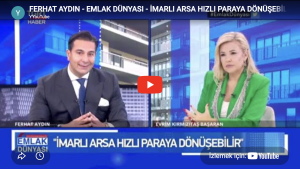 FERHAT AYDIN – EMLAK DÜNYASI – İMARLI ARSA HIZLI PARAYA DÖNÜŞEBİLİR